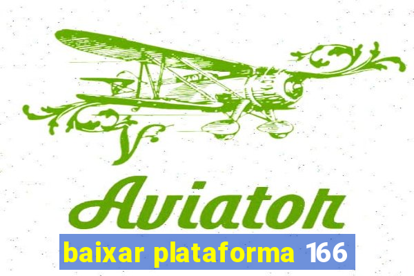 baixar plataforma 166